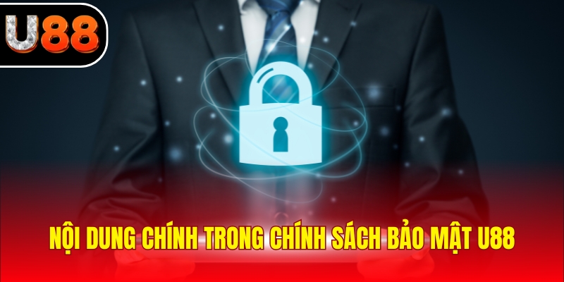 Nội dung chính trong chính sách bảo mật U88